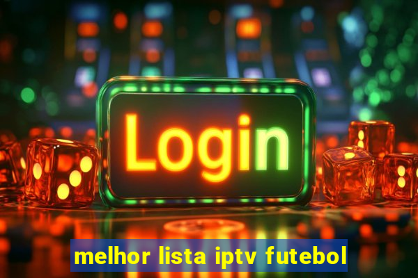 melhor lista iptv futebol